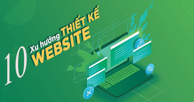 Tổng hợp 10 xu hướng thiết kế web hiện nay